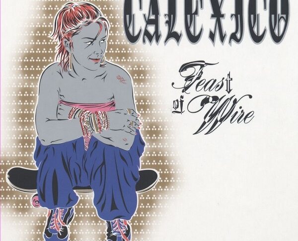 #ondacustica:CALEXICO – Feast of wire (2003)